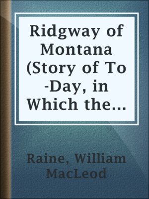 Ridgway of Montana (Story of To-Day, in Which the Hero Is Also the Villain) - ebook